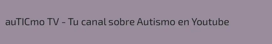auTICmo TV - Tu canal sobre Autismo en Youtube